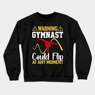 warning gymnast could flip at any moment Funny Gymnastic Tumbling Crewneck Sweatshirt